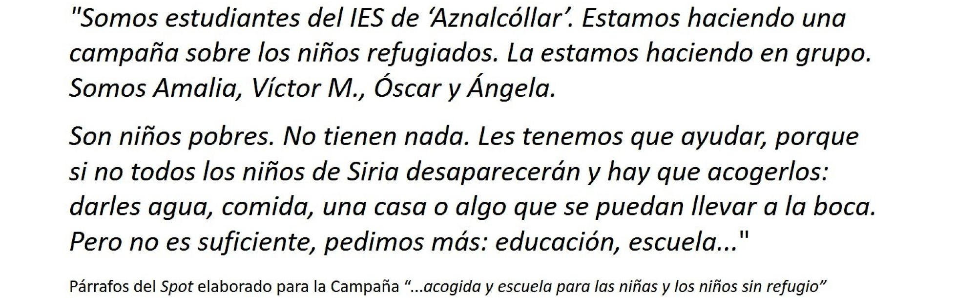 Párrafos del Spot elaborado para la Campaña “...acogida y escuela para las niñas y los niños sin refugio”
